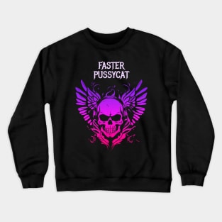 faster pussycat Crewneck Sweatshirt